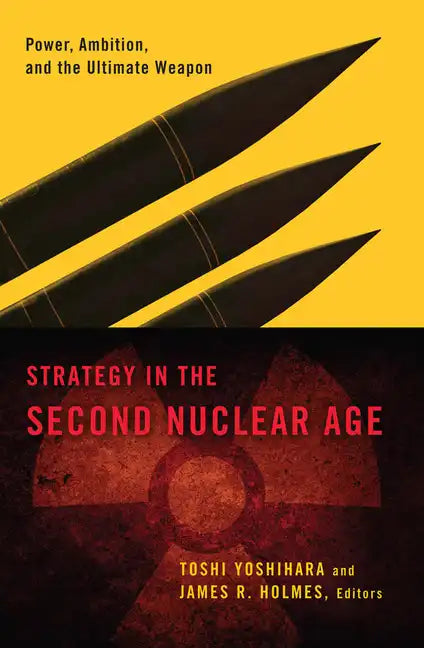 Strategy in the Second Nuclear Age: Power, Ambition, and the Ultimate Weapon - Paperback