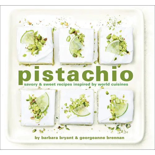 Pistachio: Savory & Sweet Recipes Inspired by World Cuisines - Hardcover