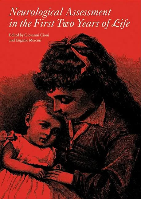 Neurological Assessment in the First Two Years of Life: Instruments for the Follow-Up of High-Risk Newborns - Hardcover