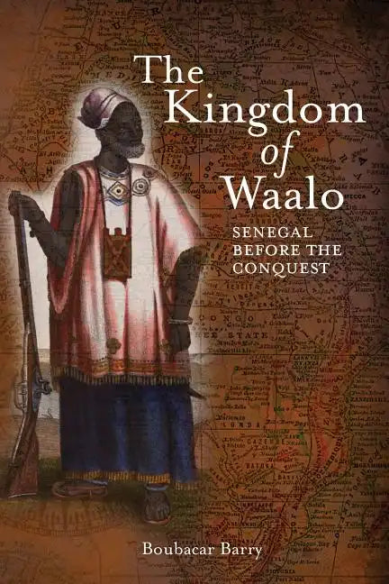 The Kingdom of Waalo: Senegal Before the Conquest - Paperback