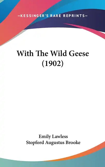 With The Wild Geese (1902) - Hardcover