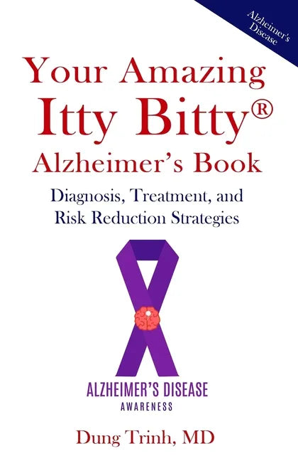 Your Amazing Itty Bitty(R) Alzheimer's Book: Diagnosis, Treatment, and Risk Reduction Strategies - Paperback