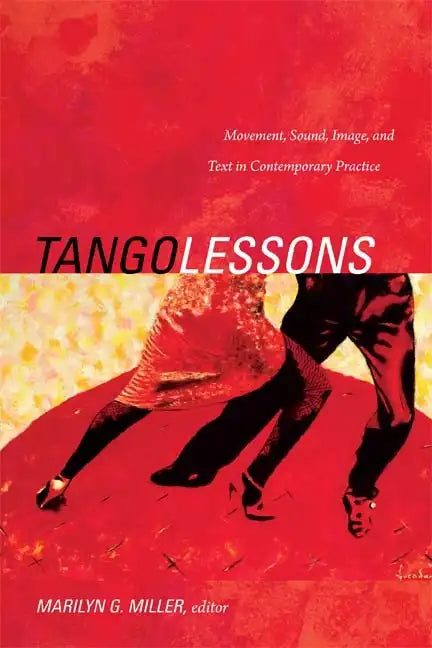 Tango Lessons: Movement, Sound, Image, and Text in Contemporary Practice - Paperback