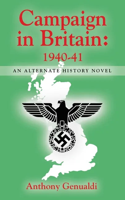 Campaign in Britain 1940-41: An Alternate History Novel - Paperback