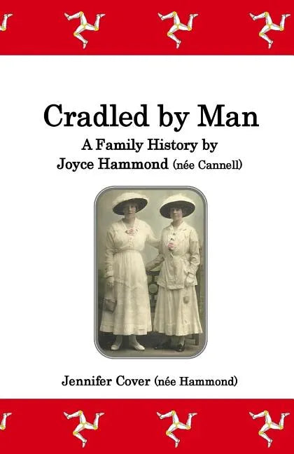 Cradled by Man: A Family History by Joyce Hammond (née Cannell) - Paperback