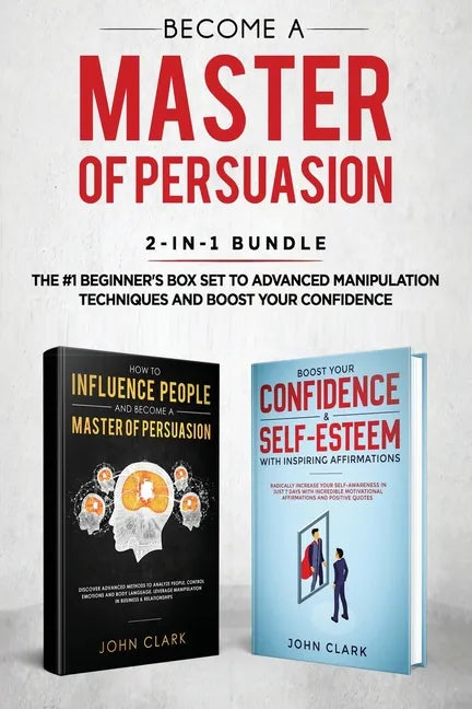 Become A Master of Persuasion 2-in-1 Bundle: How to Influence People + 5 Hours of Positive Affirmations - The #1 Beginner's Box Set to Advanced Manipu - Paperback
