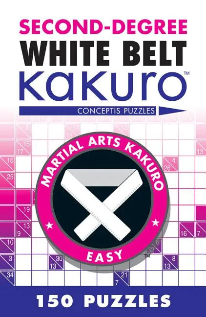 Second-Degree White Belt Kakuro: Conceptis Puzzles - Paperback