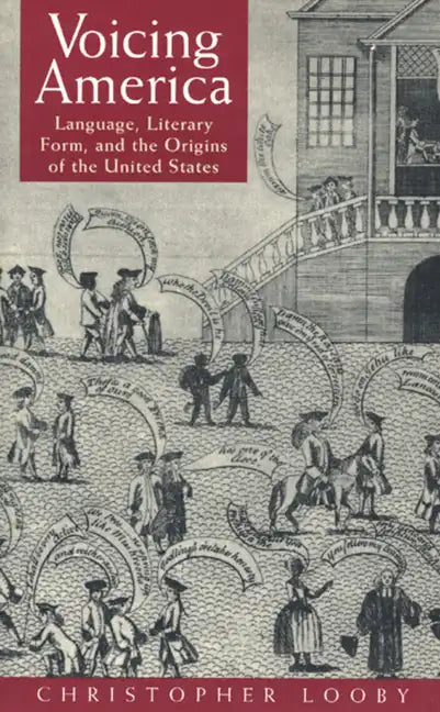 Voicing America: Language, Literary Form, and the Origins of the United States - Paperback