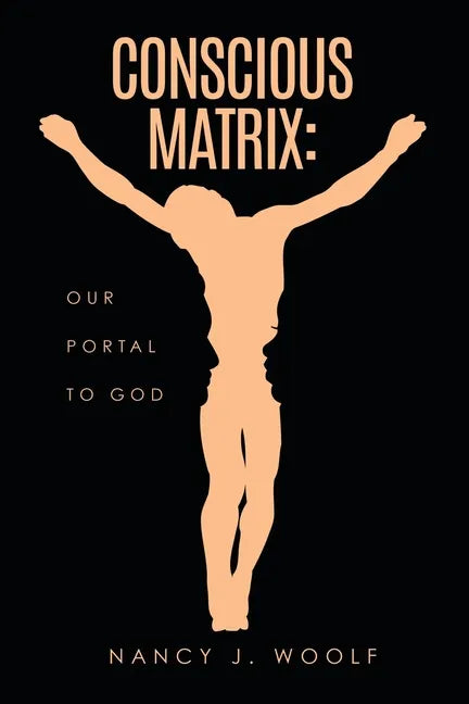 Conscious Matrix: Our Portal to God - Paperback