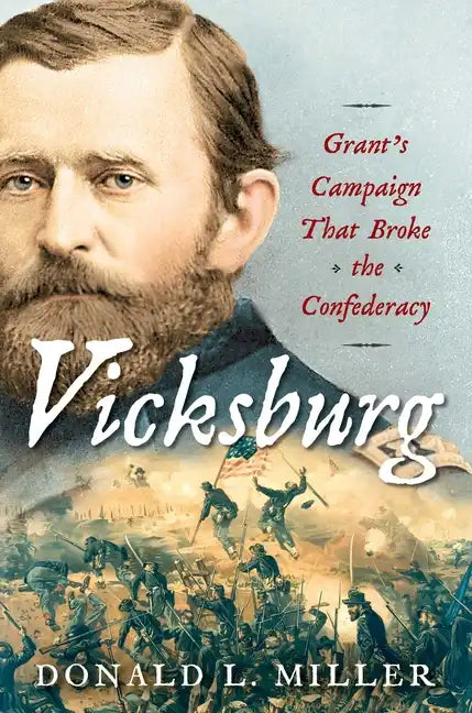 Vicksburg: Grant's Campaign That Broke the Confederacy - Hardcover