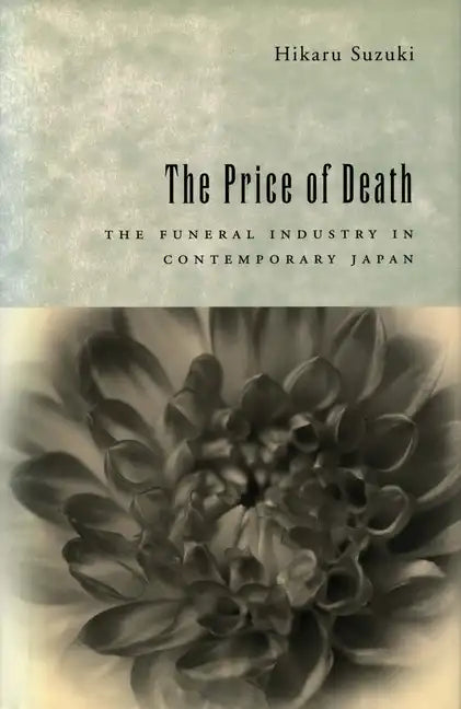The Price of Death: The Funeral Industry in Contemporary Japan - Hardcover