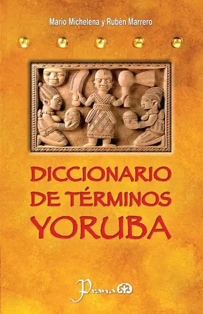 Diccionario de terminos yoruba: Pronunciacion, sinonimias, y uso practico del idioma lucumi de la nacion yoruba - Paperback
