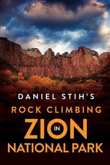 Daniel Stih's Rock Climbing in Zion National Park - Paperback