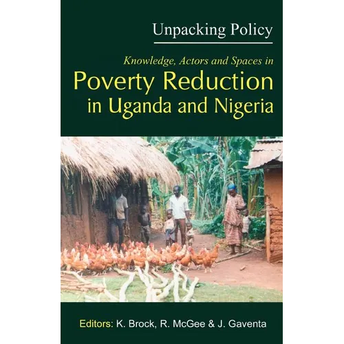 Unpacking Policy. Knowledge, Actors and Spaces in Poverty Reduction in Uganda and Nigeria - Paperback