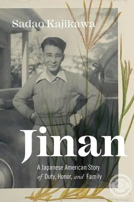 Jinan: A Japanese American Story of Duty, Honor, and Family - Paperback