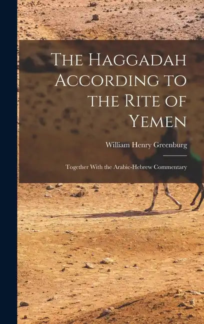 The Haggadah According to the Rite of Yemen: Together With the Arabic-Hebrew Commentary - Hardcover