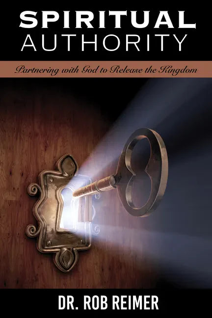 Spiritual Authority: Partnering with God to Release the Kingdom - Paperback