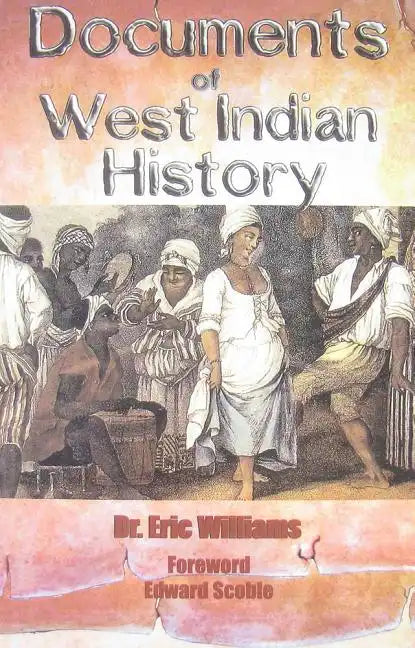 Documents of West Indian History by Dr. Eric Williams - Paperback