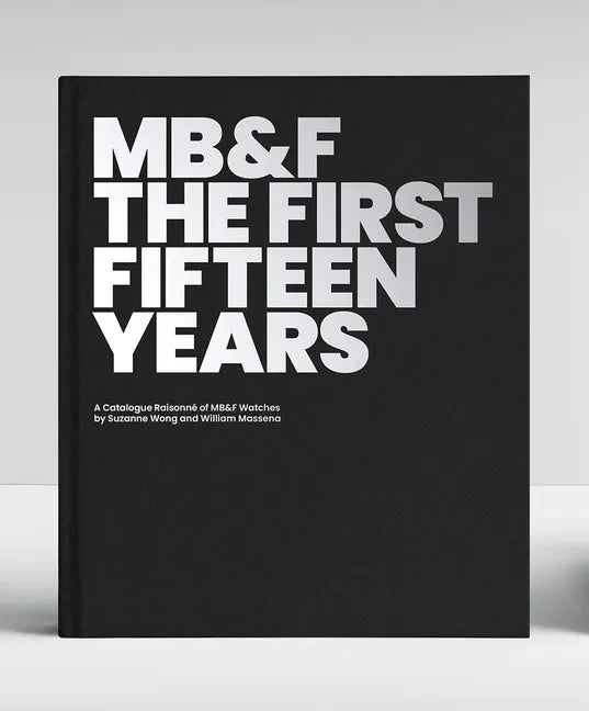 Mb&f: The First Fifteen Years: A Catalogue Raisonné - Hardcover