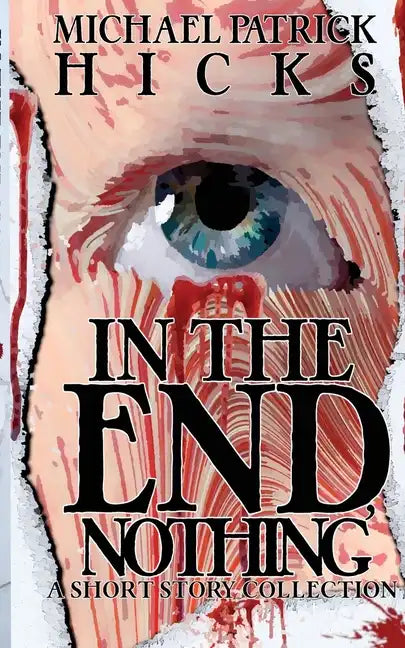 In the End, Nothing: A Short Story Collection - Paperback
