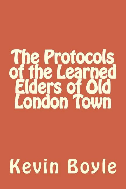 The Protocols of the Learned Elders of Old London Town - Paperback