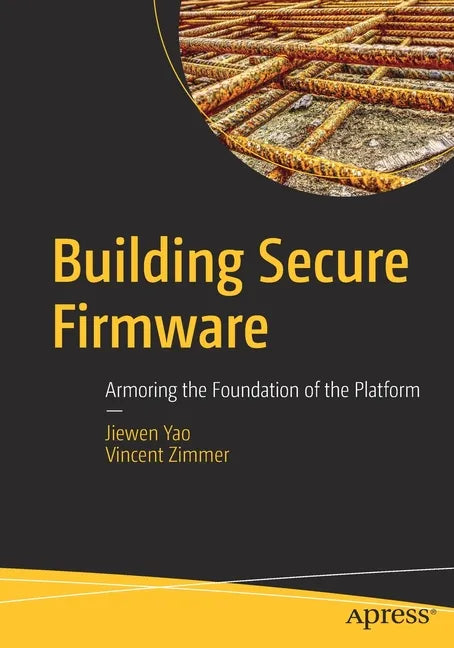 Building Secure Firmware: Armoring the Foundation of the Platform - Paperback