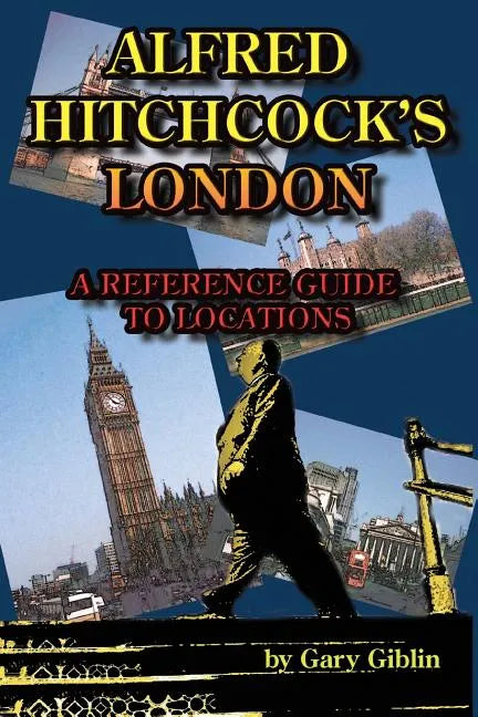 Alfred Hitchcock's London A Reference Guide to Locations - Paperback