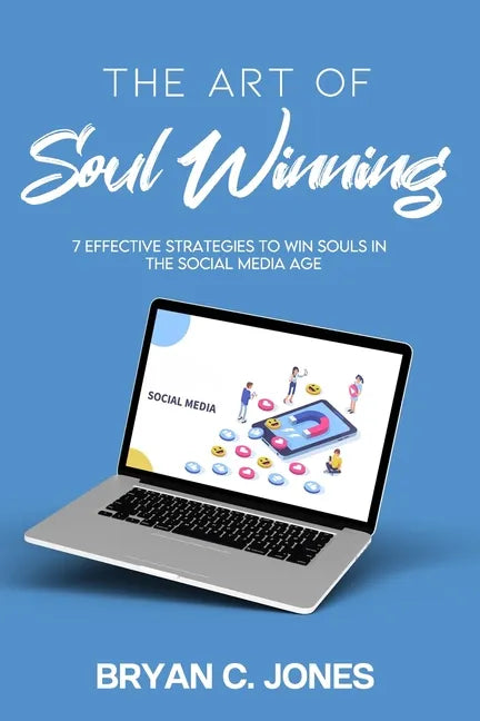 The Art of Soul Winning: 7 Effective Strategies to Win Souls in the Social Media Age - Paperback