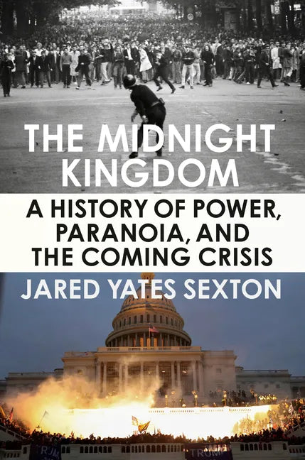 The Midnight Kingdom: A History of Power, Paranoia, and the Coming Crisis - Hardcover