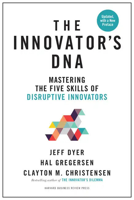 The Innovator's Dna, Updated, with a New Preface: Mastering the Five Skills of Disruptive Innovators - Hardcover