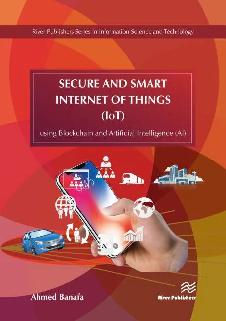 Secure and Smart Internet of Things (IoT): Using Blockchain and AI - Hardcover