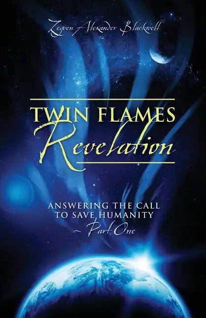 Twin Flames Revelation: Answering the Call to Save Humanity - Part One - Paperback