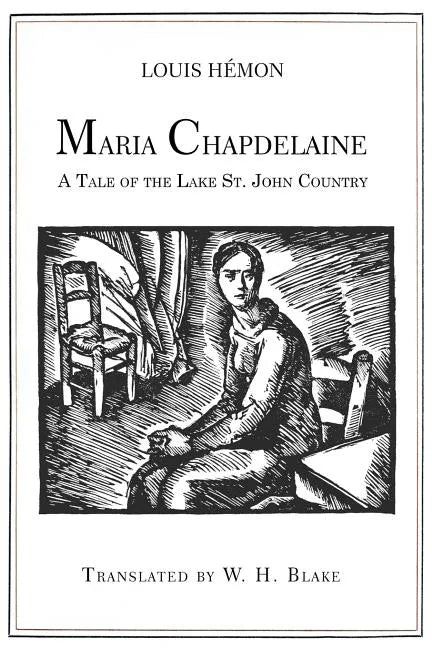 Maria Chapdelaine: A Tale of the Lake St. John Country: Illustrated - Paperback