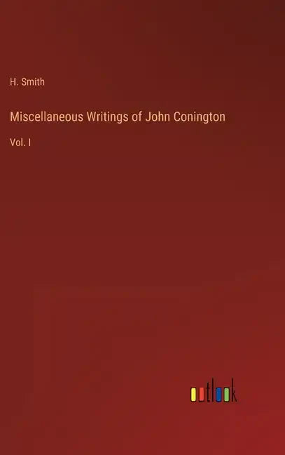Miscellaneous Writings of John Conington: Vol. I - Hardcover