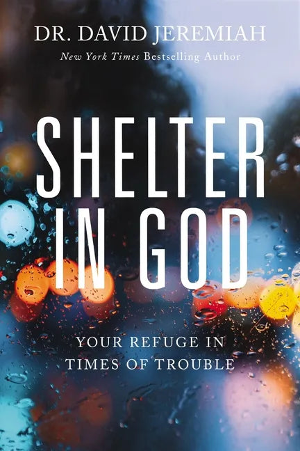 Shelter in God: Your Refuge in Times of Trouble - Paperback