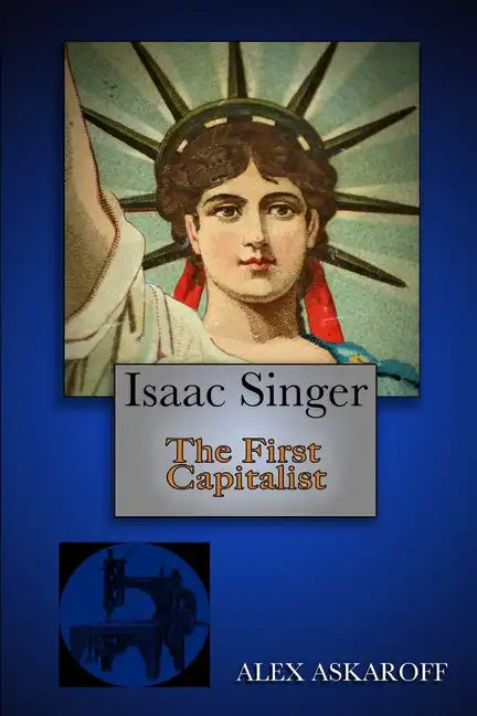 Isaac Singer: The First Capitalist - Paperback