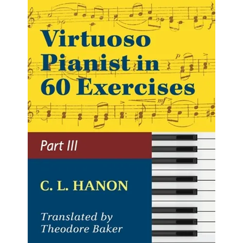 Hanon, The Virtuoso Pianist in Sixty Exercises, Book III (Schirmer's Library of Musical Classics, Vol. 1073, Nos. 44-60) - Paperback