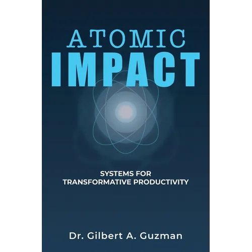 Atomic Impact: Systems for Transformative Productivity - Paperback
