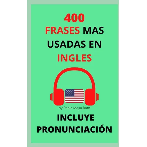 400 Frases Mas Usadas En Inglés: Pronunciación Incluida - Paperback