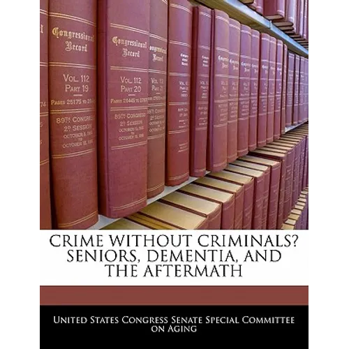 Crime Without Criminals? Seniors, Dementia, and the Aftermath - Paperback