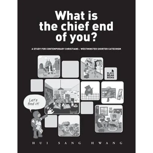 What is the chief end of you?: A study for contemporary Christians: Westminster Shorter Catechism - Paperback