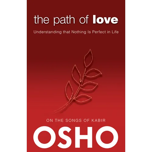 The Path of Love: Understanding That Nothing Is Perfect in Life - Paperback