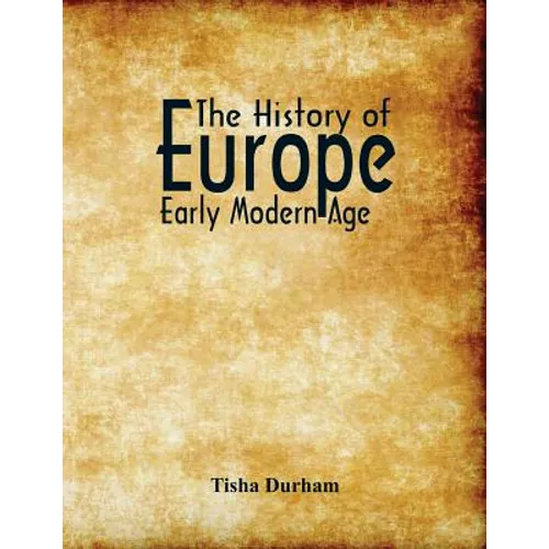 The History of Europe: Early Modern Age - Paperback