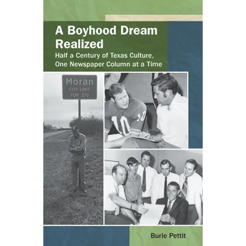 A Boyhood Dream Realized: : Half a Century of Texas Culture, One Newspaper Column at a Time - Paperback