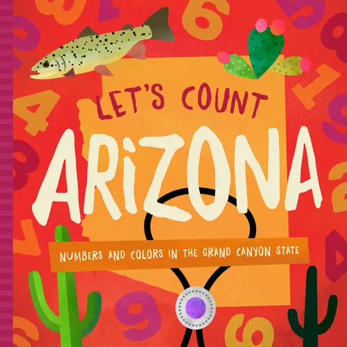 Let's Count Arizona: Numbers and Colors in the Grand Canyon State - Board Book