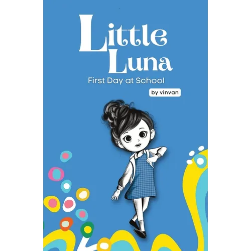 First Day at School: Book 5 - Little Luna Series (Beginning Chapter Books, Funny Books for Kids, Kids Book Series): A tiny funny story that subtly pro - Paperback