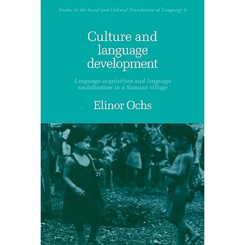 Culture and Language Development: Language Acquisition and Language Socialization in a Samoan Village - Paperback