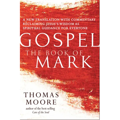 Gospel--The Book of Mark: A New Translation with Commentary--Jesus Spirituality for Everyone - Paperback