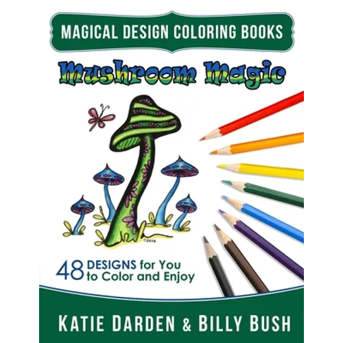 Mushroom Magic: 48 Fantasy Designs for you to Color & Enjoy - Paperback