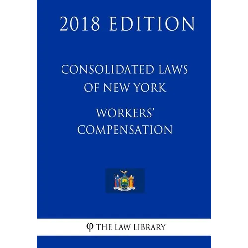 Consolidated Laws of New York - Workers' Compensation (2018 Edition) - Paperback